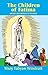 The Children Of Fatima by Mary Fabyan Windeatt The Children Of Fatima by Mary Fabyan Windeatt