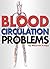 Blood Circulation Problems: How to Improve Blood Circulation for a Healthier Body