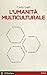 L'umanità multiculturale