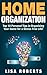 Home Organization: Top 10 Personal Tips in Organizing Your Home for a Stress Free Life!