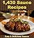 Sauce Recipes: The Big Sauce Cookbook with Over 1,430 Delicious Sauce Recipes (Sauce cookbook, Sauce recipes, Sauce, Sauces, Sauce recipe book)