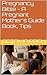 Pregnancy Bible - A Pregnant Mother's Guide Book, Tips & info