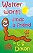 Walter worm finds a friend