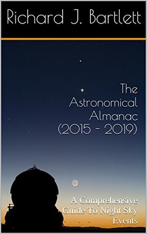 The Astronomical Almanac (2015 - 2019): A Comprehensive Guide To Night Sky Events