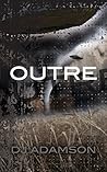 Outre by D.J. Adamson Outre by D.J. Adamson