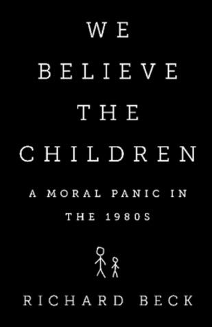 We Believe the Children: The Story of a Moral Panic (Hardcover)