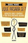 ¿Qué pasaría si...? by Randall Munroe