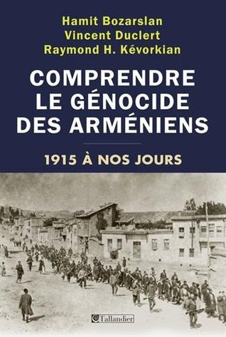 Comprendre le génocide des arméniens: 1915 à nos jours