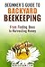 Beginner's Guide to Backyard Beekeeping by Monica Hamilton