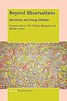 Beyond Observations: Narratives and Young Children Beyond Observations: Narratives and Young Children