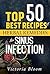 Top 50 Best Recipes of Herbal Remedies for Sinus Infection (Nausea) (Herbal Remedies for Healing - Healing Remedies - Herbal Remedies Book 5)