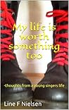 My Life is Worth Something Too: thoughts from a young singers life