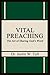 Vital Preaaching; The Art of Sharing God's Word