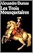 Les trois mousquetaires by Alexandre Dumas