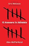 10 Answers for Atheists by Alex McFarland