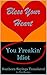 Bless Your Heart, You Freakin' Idiot by Tim  Heaton