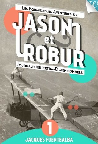 Jason et Robur #1 - Malheur au vaincu ! (Les formidables aventures de Jason et Robur, journalistes extra-dimensionnels)