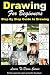 Drawing for Beginners - Step By Step Guide to Drawing (Learn to Draw Book 47)