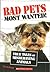 Bad Pets Most Wanted!  True...