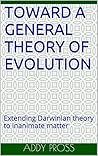 Toward a general theory of evolution: Extending Darwinian theory to inanimate matter