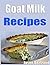 New Goat Milk Recipes
