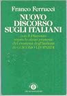 Nuovo discorso sugli italiani. Con il Discorso sopra lo stato presente dei costumi italiani di Giacomo Leopardi
