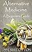 Alternative Medicine: Beginners Guide to Alternative Medicine