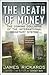 The Death of Money: The Coming Collapse of the International Monetary System