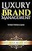 Luxury Brand Management: Market, Trends, Brands, History. Probably The Most Powerful Guide