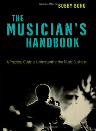The Musician's Handbook: A Practical Guide to Understanding the Music Business (Paperback)