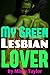 My Green Lesbian Lover