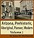Arizona, Prehistoric, Aboriginal, Pioneer, Modern: The Nation's Youngest Commonwealth Within a Land of Ancient Culture, Volume 2