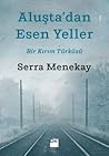 Aluşta'dan Esen Yeller - Bir Kırım Türküsü by Serra Menekay Aluşta'dan Esen Yeller - Bir Kırım Türküsü by Serra Menekay