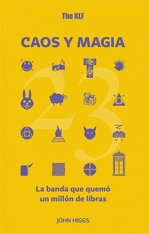 Portada de The KLF, caos y magia: La banda que quemó un millón de libras, de J.M.R. Higgs