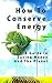 How To Conserve Energy And ...