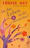 Ist das Leben nicht wunderbar! by Louise L. Hay