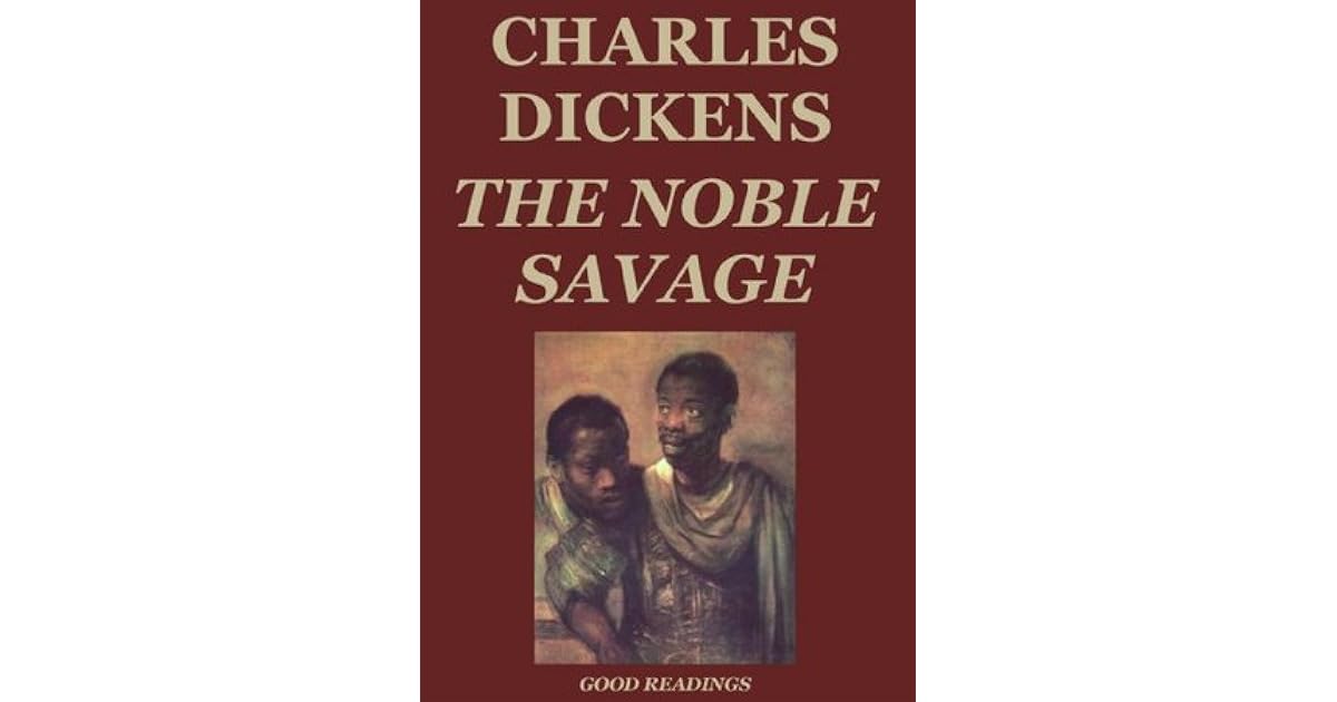 The Noble Savage By Charles Dickens