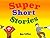 Super Short Stories (Super ...