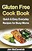 Gluten Free Cookbook - Quick & Easy Everyday Recipes for Busy Moms (Gluten Free Cooking, Special Diet Gluten Free) (Gluten Free Eating, Gluten Free Kids)