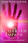 The Aquarian Empath, Part II The Aquarian Empath, Part II