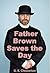 Father Brown Saves the Day (Illustrated)
