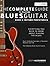 The Complete Guide to Playing Blues Guitar - Book Three: Beyond Pentatonics (Play Blues Guitar 3)