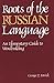 Roots of the Russian Language