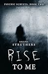 Rise To Me by Shani Struthers