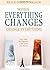 When Everything Changes, Change Everything: In a Time of Turmoil, a Pathway to Peace