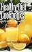 Healthy Diet Cookbooks: Healthy Grain Free Recipes and Juicing