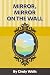 Mirror, Mirror on the Wall by Cindy Wells