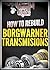 How to Rebuild BorgWarner Transmissions (Manual Transmission Rebuilding)