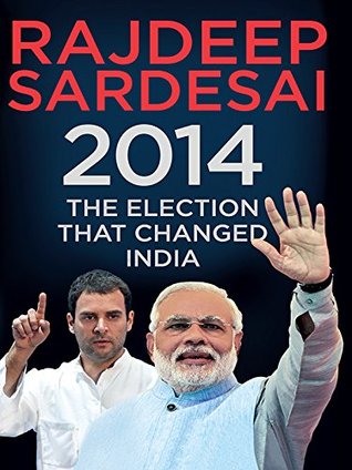 2014: The Election That Changed India (Kindle Edition)