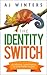 The Identity Switch: An Effortless, Lethal Method for Unavoidable Success